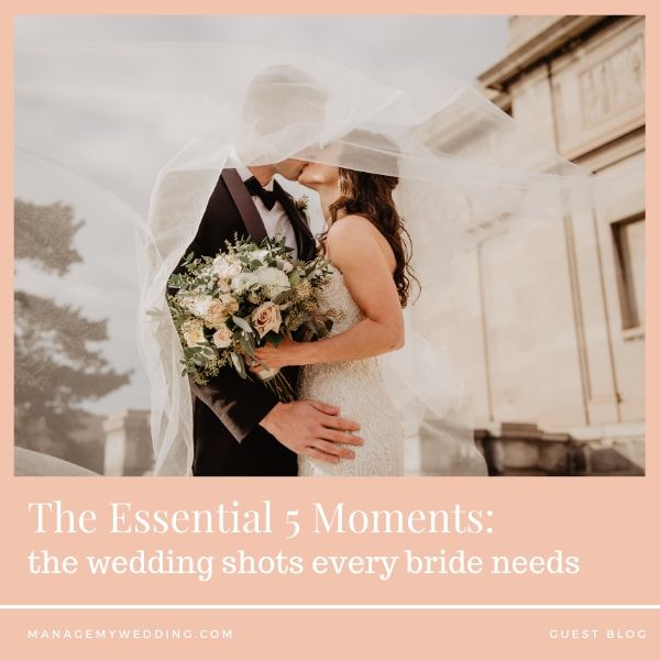 The Essential 5 Moments: the wedding shots every bride needs
