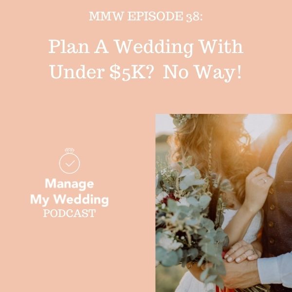 MMW 38: Plan A Wedding With Under $5K? No Way!