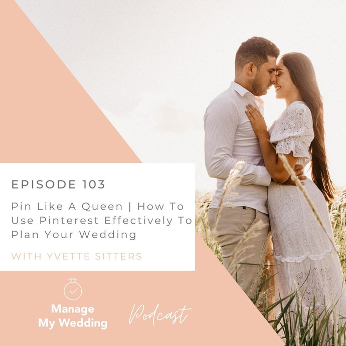Pin Like  A Queen | How To Use Pinterest Effectively To Plan Your Wedding MMW 103