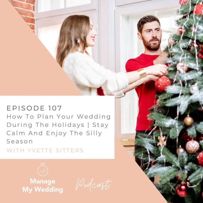 How To Plan Your Wedding During The Holidays | Stay Calm And Enjoy The Silly Season MMW 107