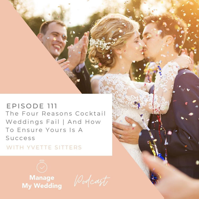 The Four Reasons Cocktail Weddings Fail  | And How To Ensure Yours Is A Success MMW 111