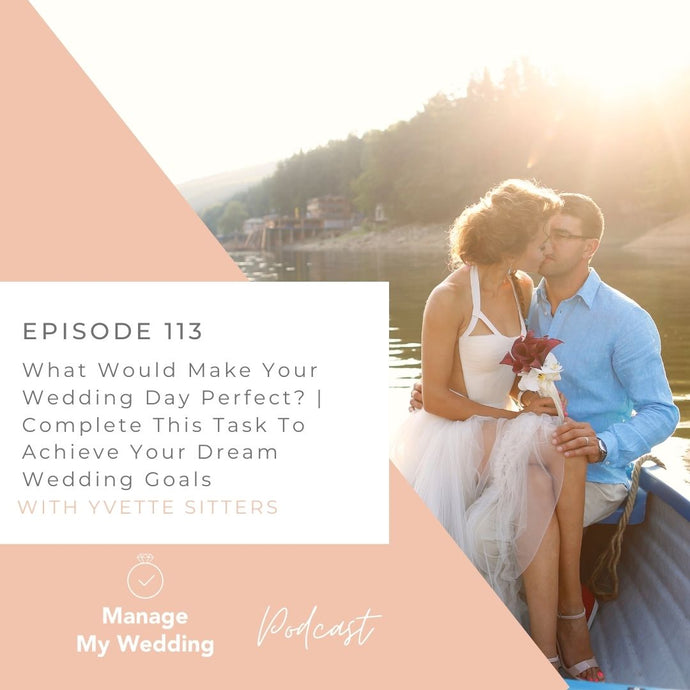 What Would Make Your Wedding Day Perfect? | Complete This Task To Achieve Your Dream Wedding Goals MMW113