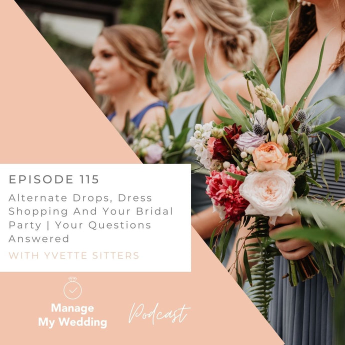 Alternate Drops, Dress Shopping And Your Bridal Party | Your Questions Answered MMW 115