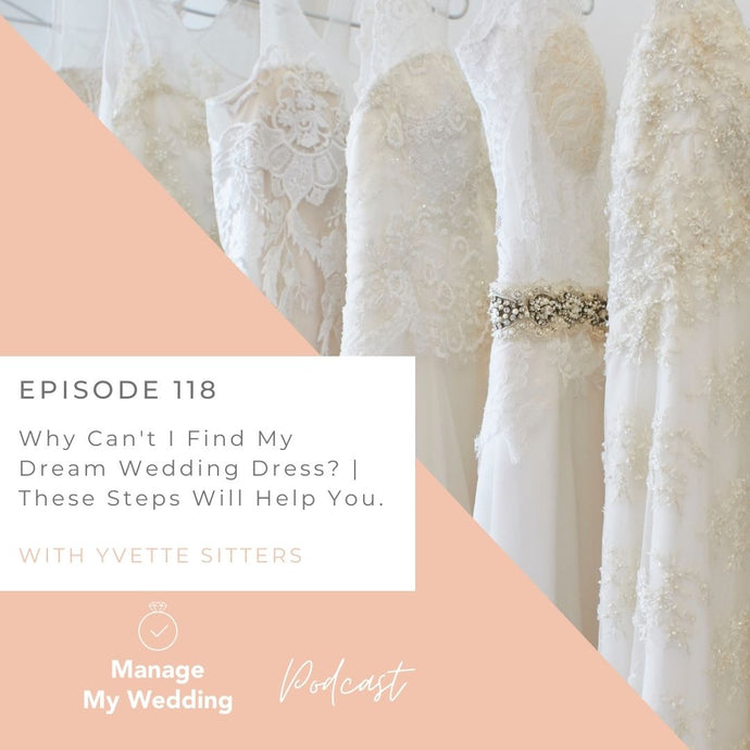 Why Can't I Find My Dream Wedding Dress | These Steps Will Help You MMW 118