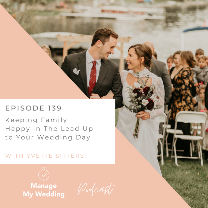 Keeping Family Happy In The Lead Up to Your Wedding Day MMW 139