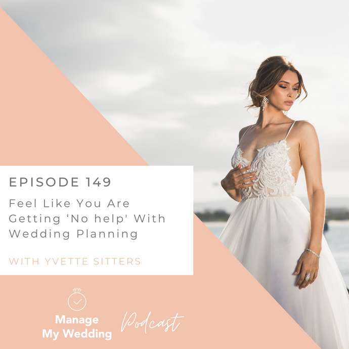 Feel Like You Are Getting ‘No help' With Wedding Planning MMW149