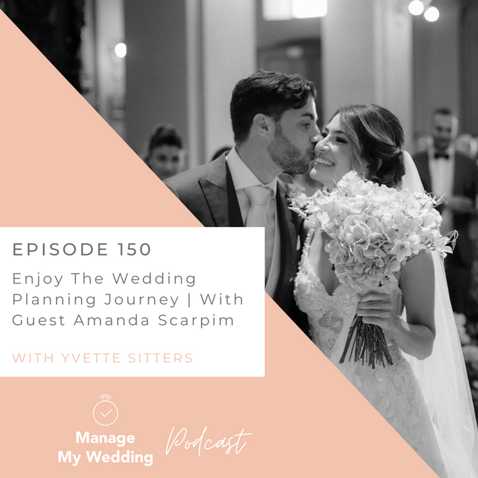 Enjoy The Wedding Planning Journey | With Guest Amanda Scarpim MMW 150