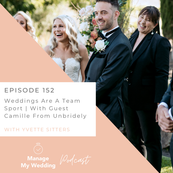 Weddings Are A Team Sport | With Camille From Unbridely MMW 152