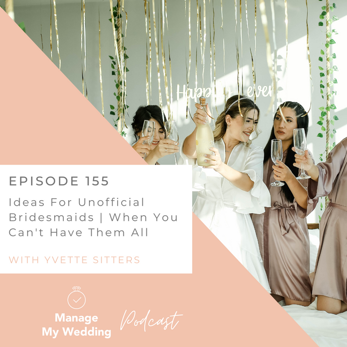 Ideas For Unofficial Bridesmaids | When You Can't Have Them All MMW 155