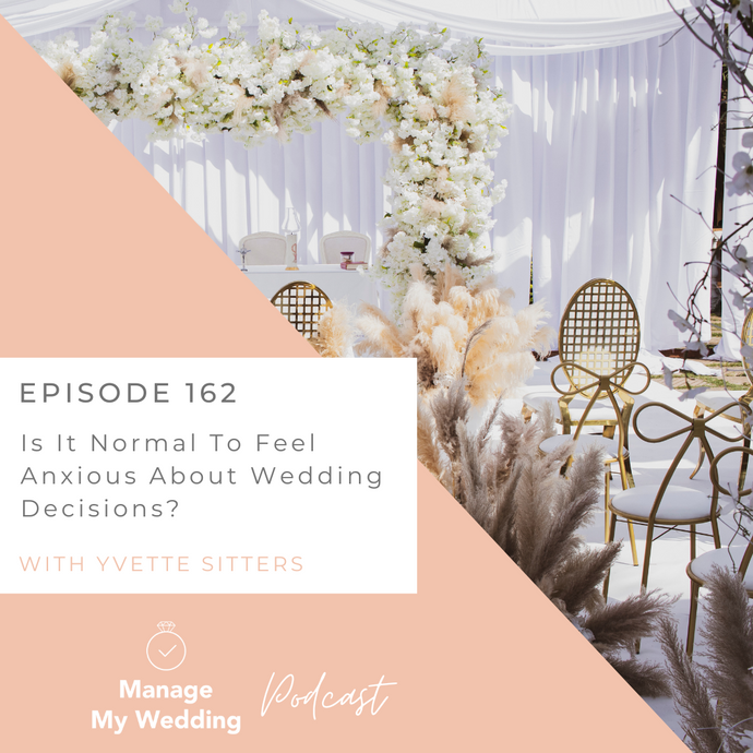 Is it Normal To Feel Anxious About Wedding Decisions? MMW 162