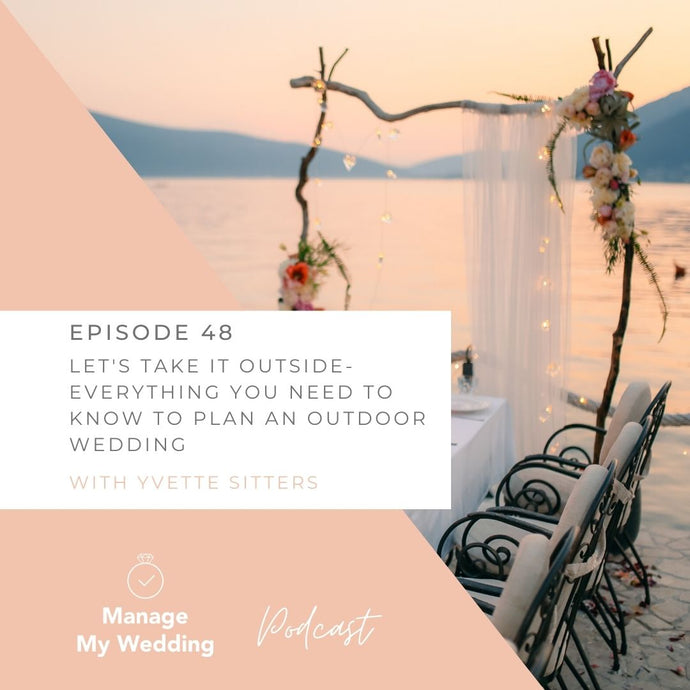 MMW 48: Let's Take It Outside: Everything You Need To Know To Plan An Outdoor Wedding