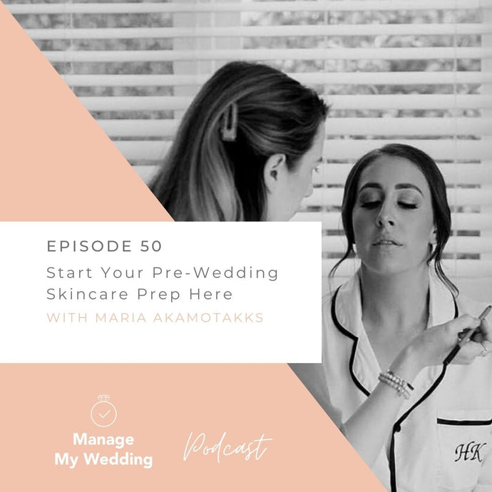 MMW 50: Start Your Pre-Wedding Skincare Prep Here With Maria From The Makeup Ambulance