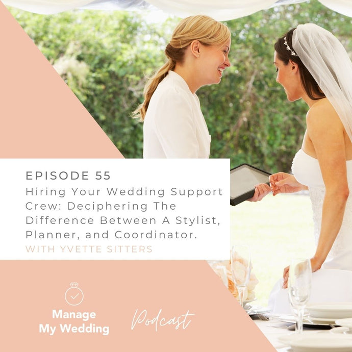 MMW 55: Hiring Your Wedding Support Crew: Deciphering The Difference Between A Stylist, Planner, and Coordinator.