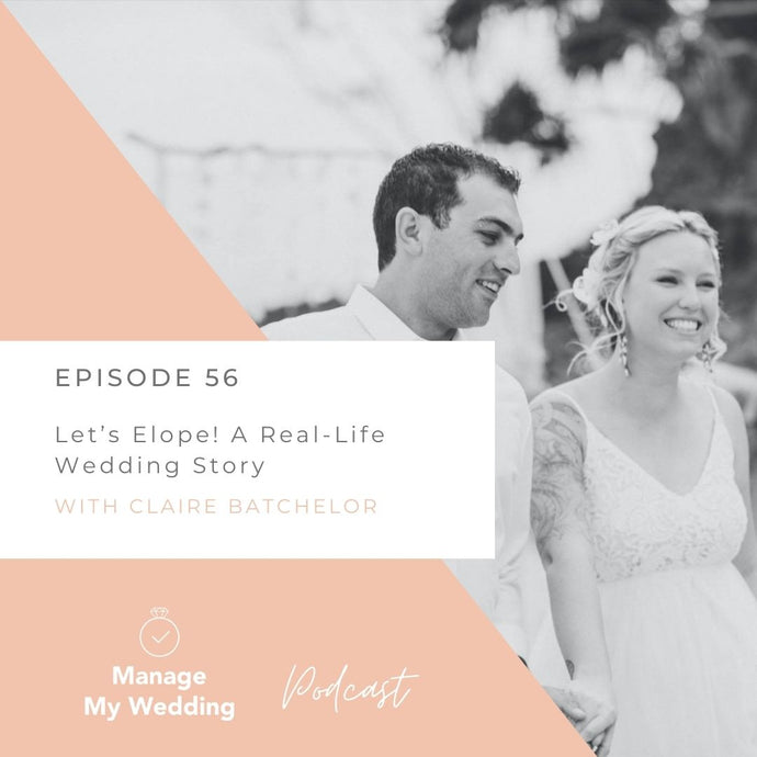 MMW 56: Let’s Elope! A Real-Life Wedding Story with Claire Batchelor