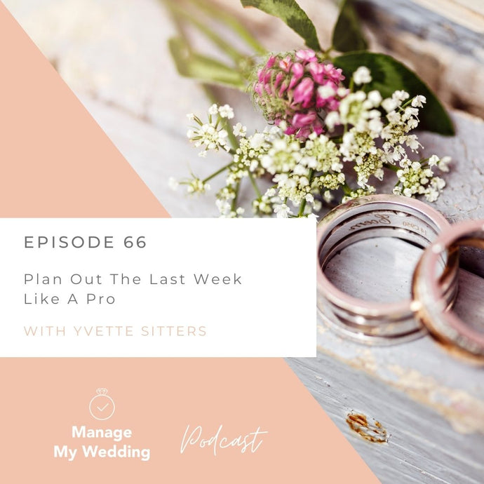 MMW 66: Wedding planning timeline: seven days before your wedding