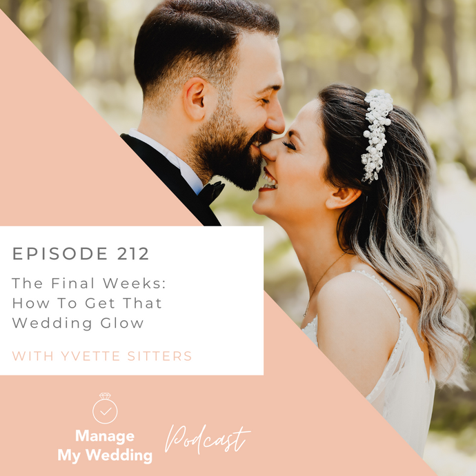 The Final Weeks: How To Get That Wedding Glow MMW 212