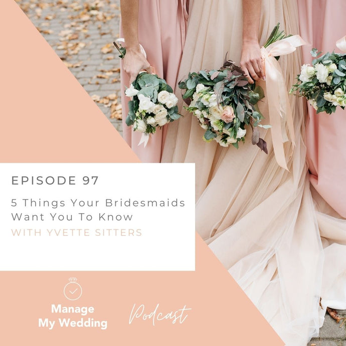 5 Things Your Bridesmaids Want You To Know MMW 97