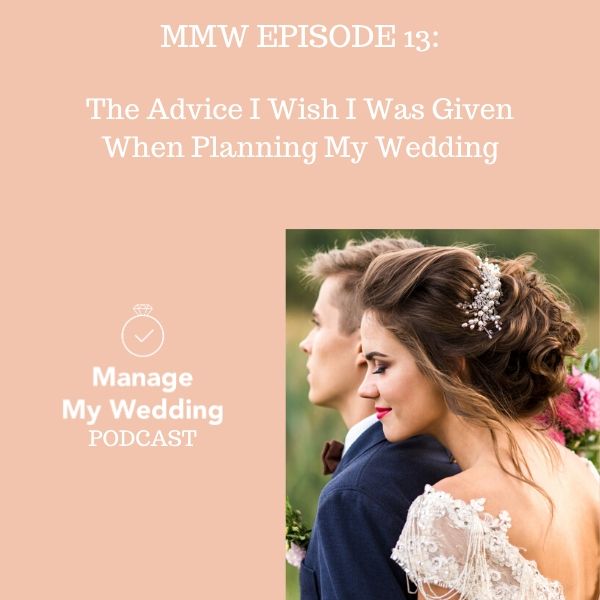 MMW 13: The Advice I Wish I Was Given When Planning My Wedding
