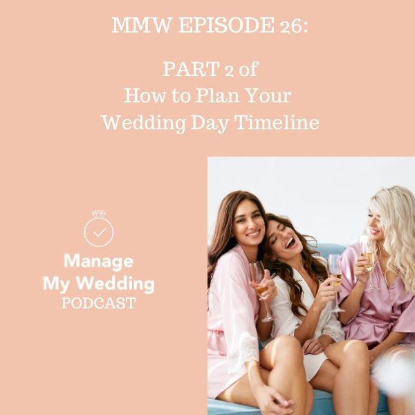MMW 26: Part 2 of How To Plan Your Wedding Day Timeline