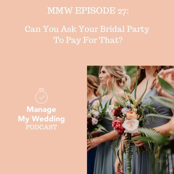 MMW 27: Can You Ask Your Bridal Party To Pay For That?