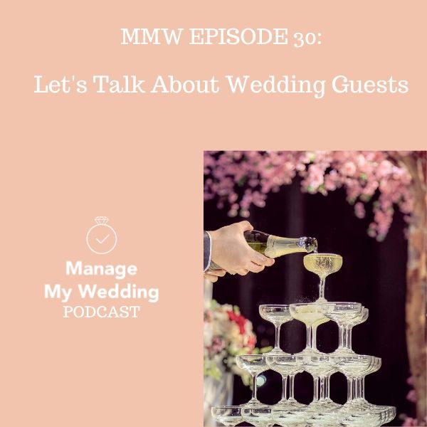 MMW 30: Let's Talk About Wedding Guests
