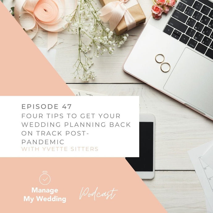 MMW 47: Four Tips To Get Your Wedding Planning Back On Track Post-Pandemic
